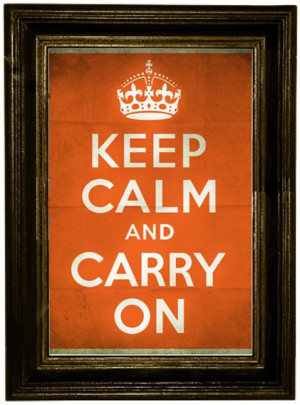 Keep Calm & Carry On