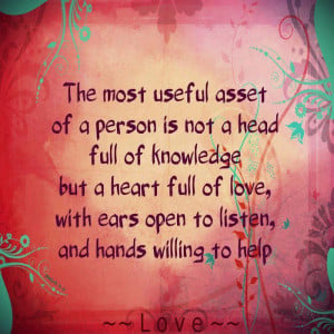 ... full of love, with ears open to listen, and hands willing to help