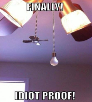 idiot proof