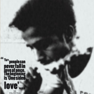 Quotes Picture: two people can never fall in love at once the ...