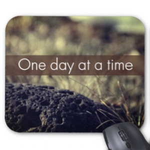 One Day at a Time Motivational Photo with Quote Mouse Pad