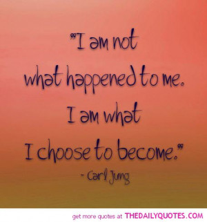Am Me Quotes And Sayings I am not what happened to me.