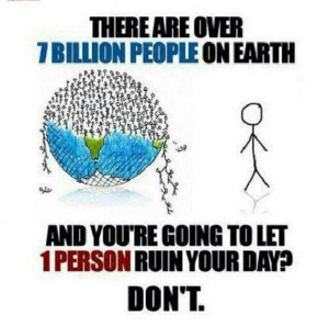 Don't let one person ruin your day