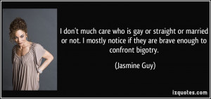 don't much care who is gay or straight or married or not. I mostly ...
