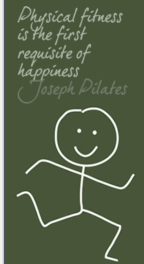 Physical fitness is the first requisite of happiness - Joseph Pilates