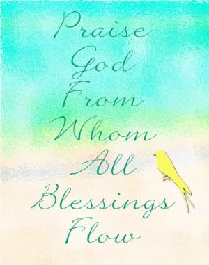 Praise God from which Whom all blessings flow!