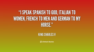 File Name : quote-King-Charles-V-i-speak-spanish-to-god-italian-to-2 ...