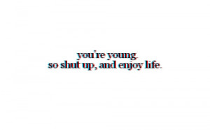enjoy life, letters, quote, text, typography, young