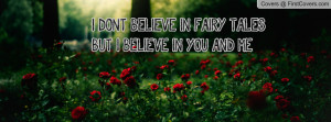 Quotes I Believe in Fairy Tales