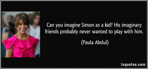 Can you imagine Simon as a kid? His imaginary friends probably never ...