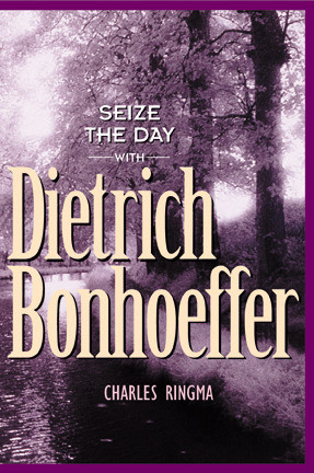 Start by marking “Seize the Day -- with Dietrich Bonhoeffer: A 365 ...