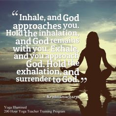 ... exhalation, and surrender to God.” ~ Krishnamacharya #yoga #quotes