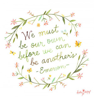 We MUST be our OWN – Ralph Waldo Emerson