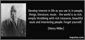 as you see it; in people, things, literature, music - the world is so ...