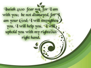 ... For I am With You Be Not Dismayed For I am Your God. - Bible Quote (2