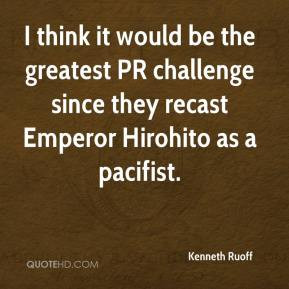 ... greatest pr challenge since they recast emperor hirohito as a pacifist