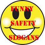 ... ...Funny Safety Slogans | Workplace Safety Experts