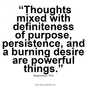 Thoughts mixed with definiteness of purpose, persistence, and a ...