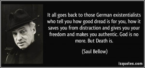 It all goes back to those German existentialists who tell you how good ...