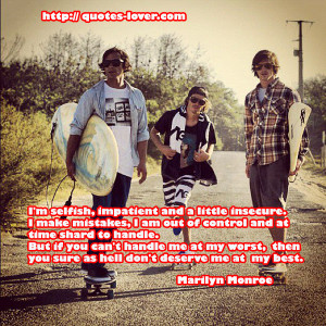 Im Selfish Impatient And a Little Insecure. I Make Mistakes I Am Out ...