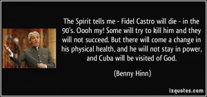 Fidel Castro will die - in the 90's. Oooh my! Some will try to kill ...