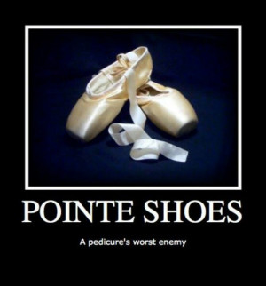Pointe Shoes - A Pedicure's Worst Enemy! Take some dance lessons or ...
