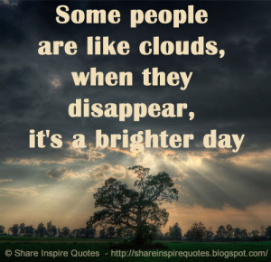 Some People Are Like Clouds Quote