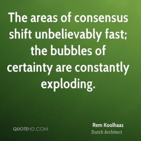 rem koolhaas rem koolhaas the areas of consensus shift unbelievably