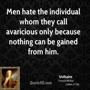 Men Hate The Individual Whom They Call Avaricious Only Because Nothing