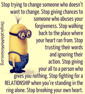 stop trying to change someone who doesn t want to change stop giving ...