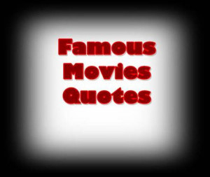 Famous Movies Quotes