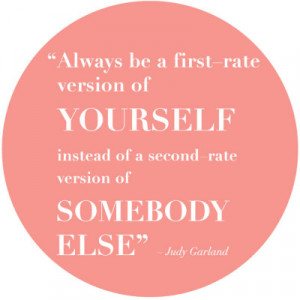 Always be a first-rate version of yourself, instead of a second-rate ...