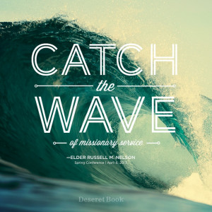 Missionary Service: Catch the wave! Russell M. Nelson #ldsconf #lds # ...