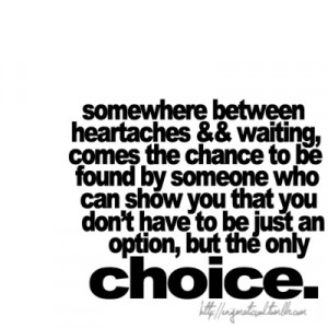 ... You That You Don’t Have To Be Just An Option, But The Only Choice