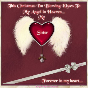 This Christmas I'm Blowing Kisses to My Sister in Heaven