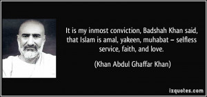 selfless service, faith, and love. - Khan Abdul Ghaffar Khan
