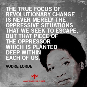 ... change the world feminism audre lorde true focus revolutionary change