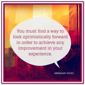 ... experience. Abraham-Hicks Quotes (AHQ3126) #forward looking #expect