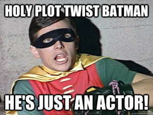 Holy Batman Robin Quotes Holy plot twist batman hes
