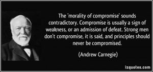 The 'morality of compromise' sounds contradictory. Compromise is ...