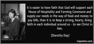 ... in each individual around us - to see Christ in him. - Dorothy Day
