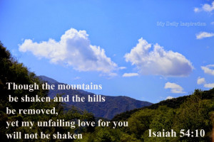Though the mountains be shaken and the hills be removed, yet my ...