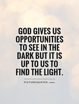 see in the dark but it is up to us to find the light picture quote 1