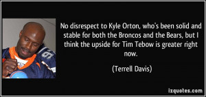 No disrespect to Kyle Orton, who's been solid and stable for both the ...