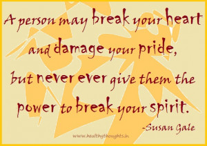 person may break your heart and damage your pride,