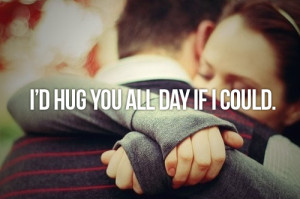 Hug You All Day If I Could.