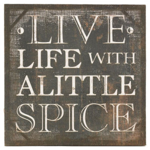 ... spices...a little old fashion, a little modern, a little eclectic