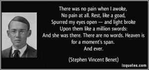 was no pain when I awoke, No pain at all. Rest, like a goad, Spurred ...