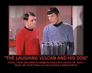 ... , Mr. Spock. Spock: Mr. Scott? Have you ever wormed a sehlat before