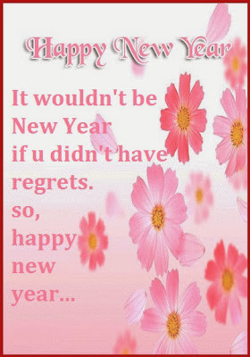 ... be New Year if u didn’t have regrets. so, happy new year